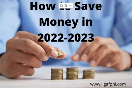 How to Save Money in 2022-2023